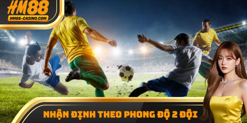 Nhận định kèo chấp 1 trái theo phong độ 2 đội