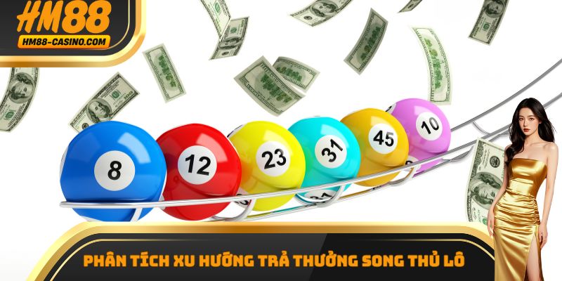 Phân tích xu hướng trả thưởng song thủ lô