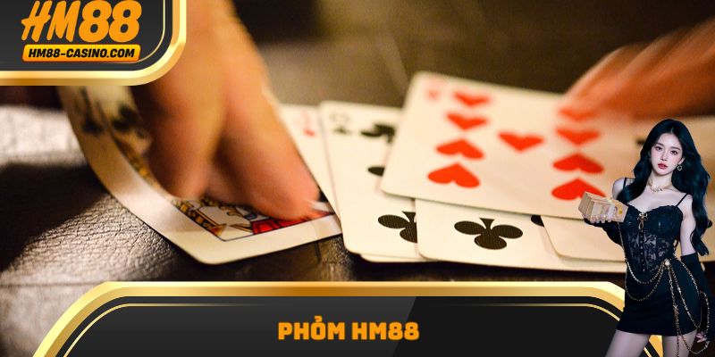 Phỏm Hm88 - Hướng Dẫn Chơi Từ A-Z Cho Tân Thủ Dễ Thắng